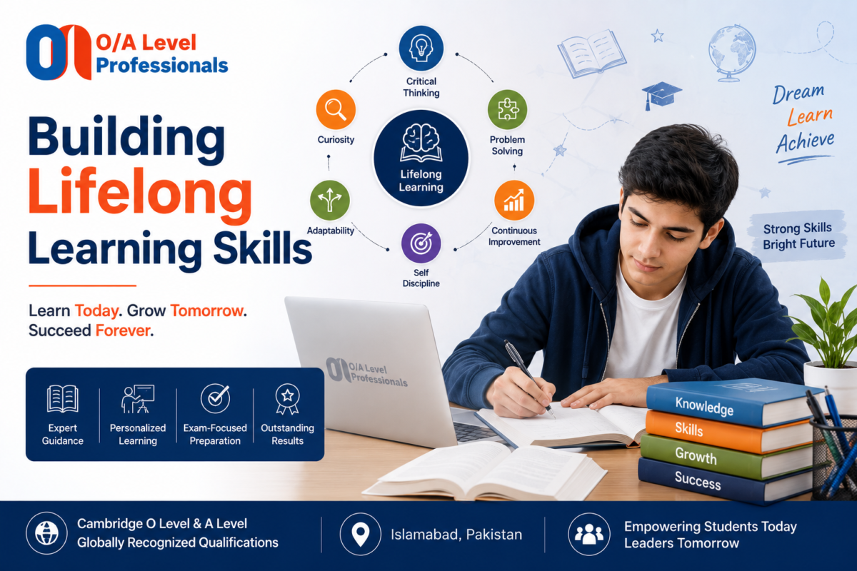 Building Lifelong Learning Skills for O Level & A Level Students | O/A Level Professionals